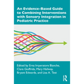 An Evidence-Based Guide to Combining Interventions with Sensory Integration in Pediatric Practice