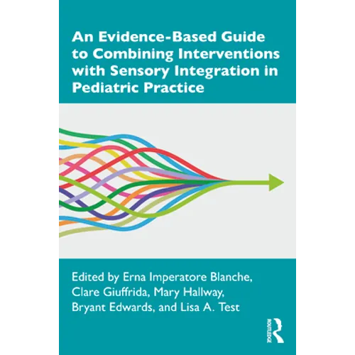 An Evidence-Based Guide to Combining Interventions with Sensory Integration in Pediatric Practice