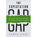 The Expectation Gap: The Tiny, Vast Space Between Our Beliefs and Experience of God