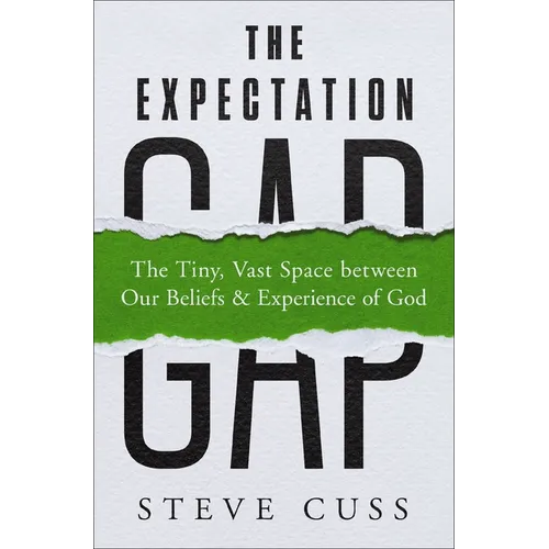 The Expectation Gap: The Tiny, Vast Space Between Our Beliefs and Experience of God