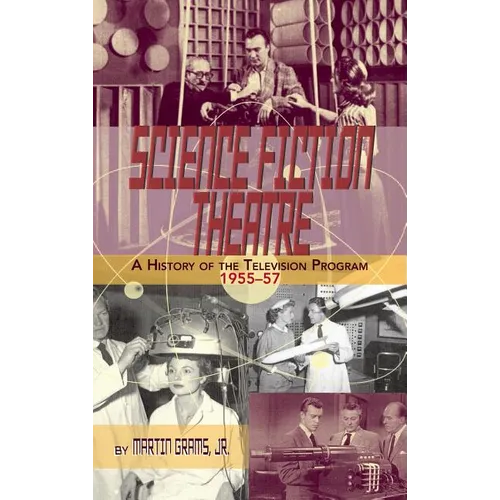 SCIENCE FICTION THEATRE A HISTORY OF THE TELEVISION PROGRAM, 1955-57 (hardback)