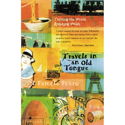 Travels in an Old Tongue: Touring the World Speaking Welsh