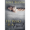He Who Is a Friend