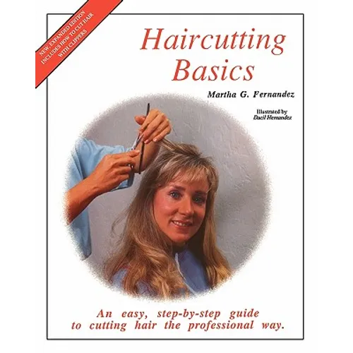 Haircutting Basics: An Easy, Step-By-Step Guide to Cutting Hair the Professional Way