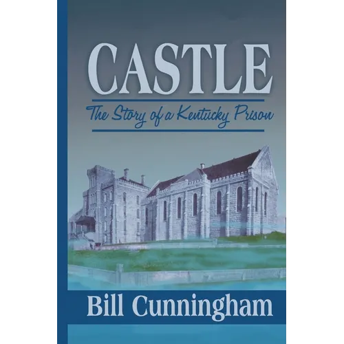 Castle: The Story of a Kentucky Prison