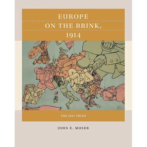 Europe on the Brink, 1914: The July Crisis
