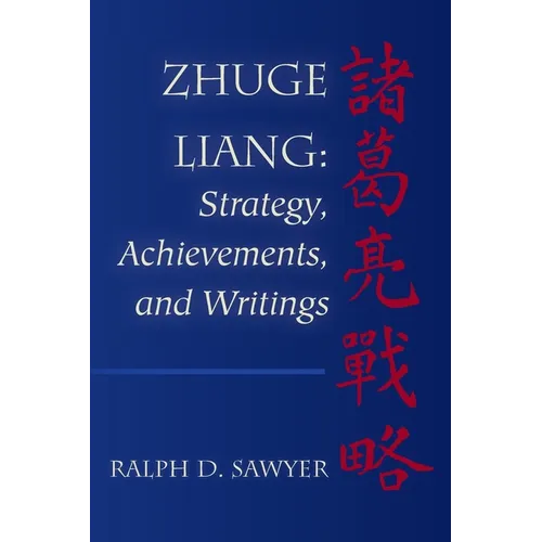 Zhuge Liang: Strategy, Achievements, and Writings
