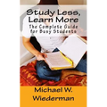 Study Less, Learn More: The Complete Guide for Busy Students