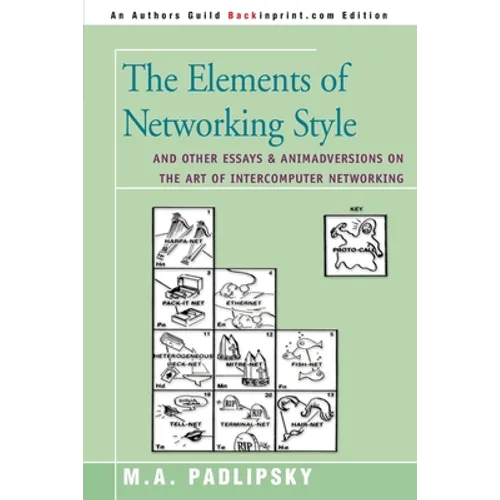 The Elements of Networking Style: And Other Essays & Animadversions on the Art of Intercomputer Networking