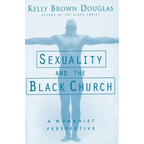 Sexuality and the Black Church: A Womanist Perspective