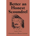 Better an Honest Scoundrel: Chronicles of a Western Lawman