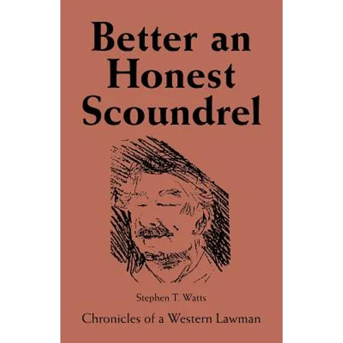 Better an Honest Scoundrel: Chronicles of a Western Lawman