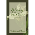 Reclaiming Calla Lilies