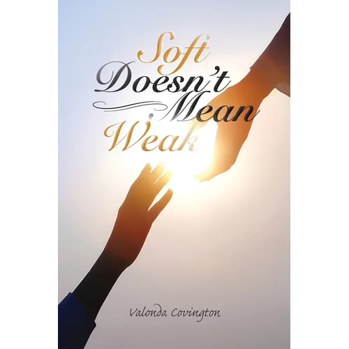 Soft Doesn't Mean Weak