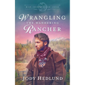 Wrangling the Wandering Rancher: A Sweet Historical Romance