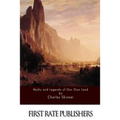 Myths and Legends of Our Own Land
