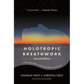 Holotropic Breathwork: A New Approach to Self-Exploration and Therapy