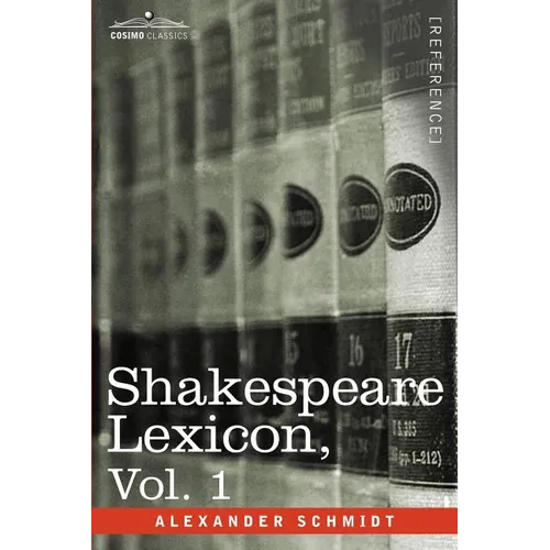Shakespeare Lexicon, Vol. 1