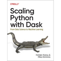 Scaling Python with Dask: From Data Science to Machine Learning