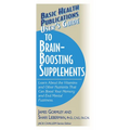 User's Guide to Brain-Boosting Supplements: Learn about the Vitamins and Other Nutrients That Can Boost Your Memory and End Mental Fuzziness