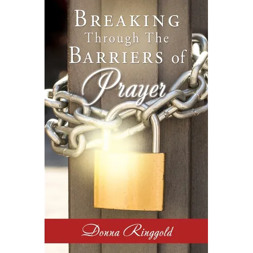 Breaking Through the Barriers of Prayer