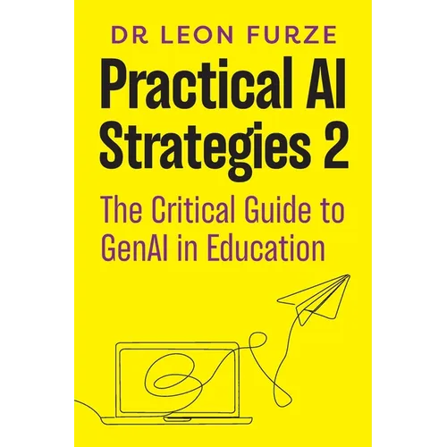 Practical AI Strategies 2: The Critical Guide to GenAI in Education