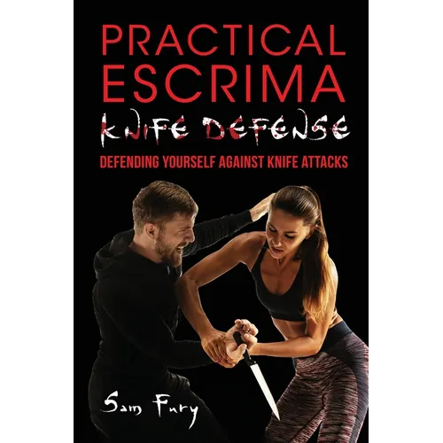 Practical Escrima Knife Defense: Filipino Martial Arts Knife Defense Training