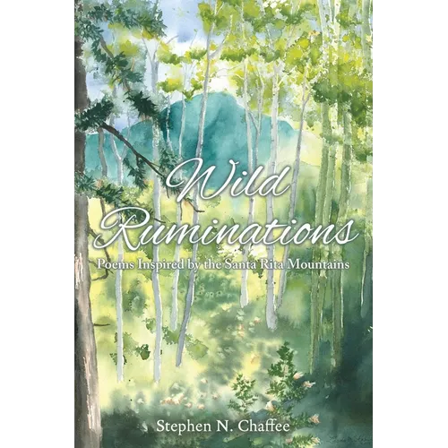 Wild Ruminations: Poems Inspired by the Santa Rita Mountains