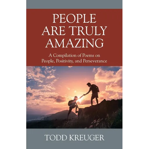 People are Truly Amazing: A Compilation of Poems on People, Positivity, and Perseverance