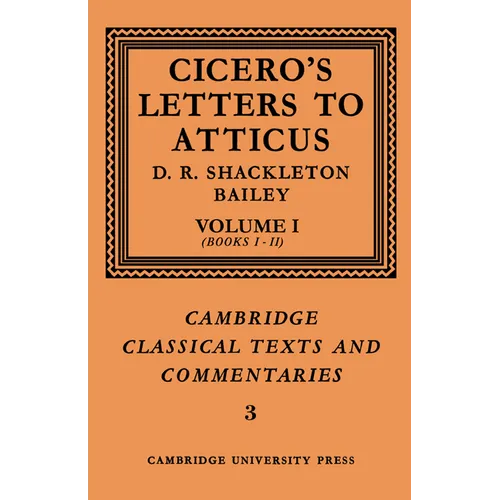 Cicero: Letters to Atticus: Volume 1, Books 1-2