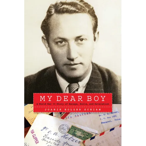 My Dear Boy: A World War II Story of Escape, Exile, and Revelation