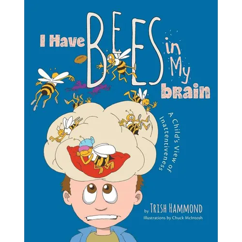 I Have Bees in My Brain: A Child's View of Inattentiveness
