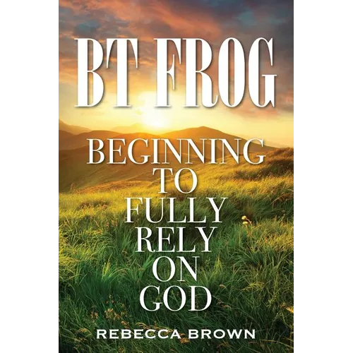BT Frog: Beginning to Fully Rely on God