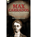 The Collected Max Carrados Investigations: The Cases of the Renowned Blind Edwardian Detective