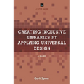 Creating Inclusive Libraries by Applying Universal Design: A Guide