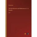 The Recollections and Reflections of J. R. Planche: Vol I