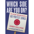 Which Side Are You On?: 20th Century American History in 100 Protest Songs
