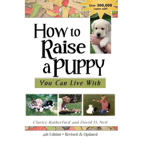 How To Raise A Puppy You Can Live With, 4th Edition