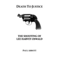Death to Justice: The Shooting of Lee Harvey Oswald