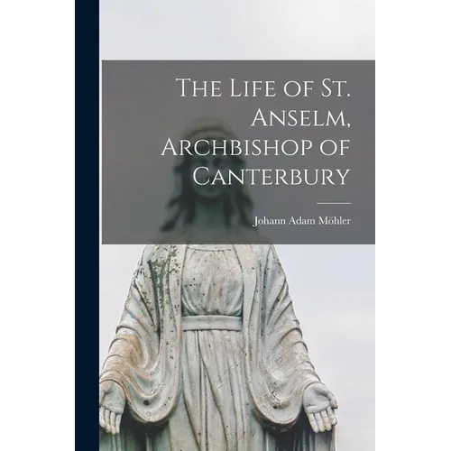 The Life of St. Anselm, Archbishop of Canterbury