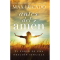 The Antes del Amen: El Poder de Una Oracion Sencilla = Before Amen = Before Amen