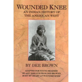 Wounded Knee: An Indian History of the American West