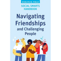 Social Smarts Handbook: Navigating Friendships and Challenging People