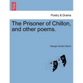 The Prisoner of Chillon, and Other Poems.