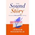 The Sound of Story: Developing Voice and Tone in Writing