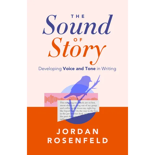 The Sound of Story: Developing Voice and Tone in Writing
