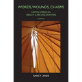 Words, Wounds, Chasms: Native American Health Care Encounters