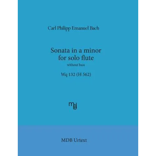 Sonata in a minor for solo flute without bass Wq 132 (H 562) (MDB Urtext)