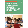 Differentiated Curriculum and Instruction for Advanced and Gifted Learners