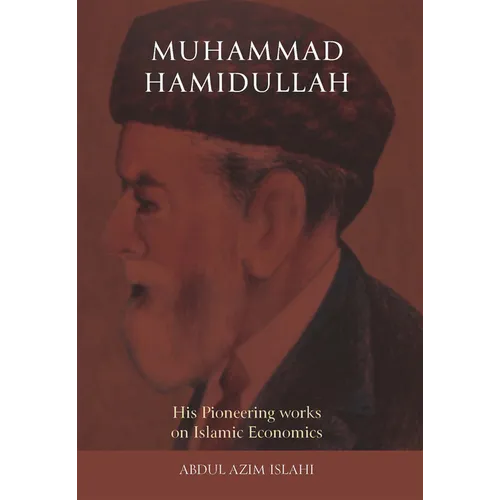 Muhammad Hamidullah: His Pioneering Works on Islamic Economics